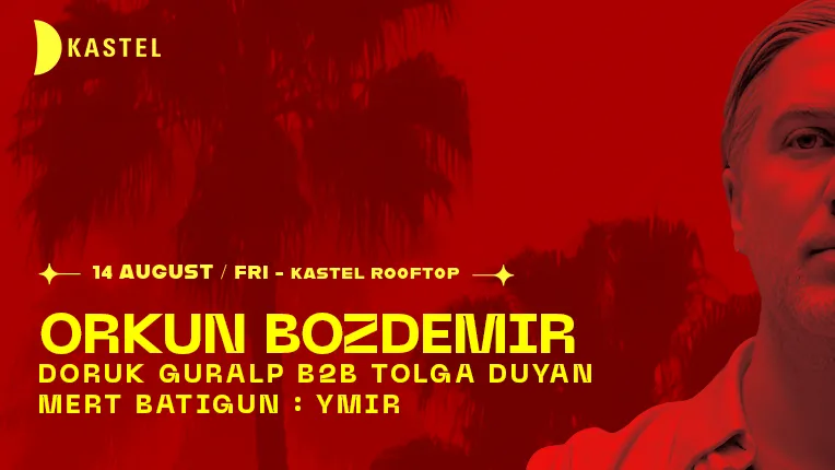 Kastel Rooftop Series: Orkun Bozdemir, Doruk Guralp b2b Tolga Duyan