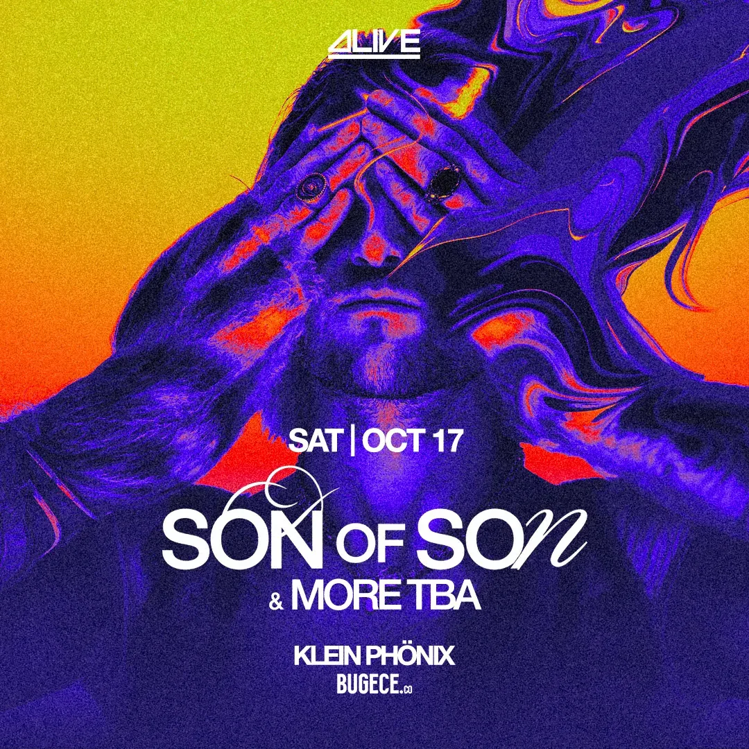 Alive Presents: Son Of Son | Klein Phönix